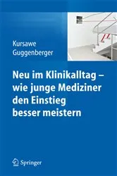 Book cover of Neu im Klinikalltag - wie junge Mediziner den Einstieg besser meistern by Hubertus K. Kursawe