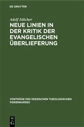 Book cover of Neue Linien in der Kritik der evangelischen Überlieferung by Adolf Jülicher