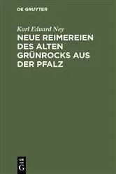 Book cover of Neue Reimereien des alten Grünrocks aus der Pfalz by Karl Eduard Ney