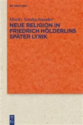 Book cover of Neue Religion in Friedrich Hölderlins später Lyrik by Moritz Strohschneider