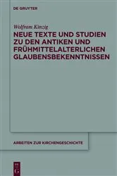 Book cover of Neue Texte und Studien zu den antiken und frühmittelalterlichen Glaubensbekenntnissen by Wolfram Kinzig