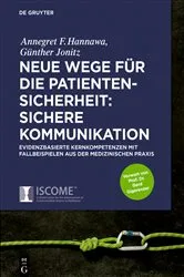 Book cover of Neue Wege für die Patientensicherheit: Sichere Kommunikation by Annegret Hannawa