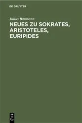 Book cover of Neues zu Sokrates, Aristoteles, Euripides by Julius Baumann