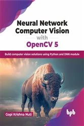Book cover of Neural Network Computer Vision with OpenCV 5 by Gopi Krishna Nuti