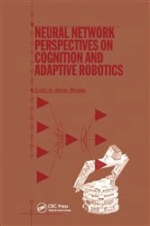 Book cover of Neural Network Perspectives on Cognition and Adaptive Robotics by A Browne