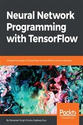 Book cover of Neural Network Programming with TensorFlow by Manpreet Singh Ghotra