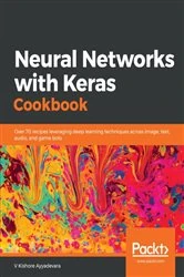 Book cover of Neural Networks with Keras Cookbook by V Kishore Ayyadevara