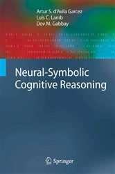 Book cover of Neural-Symbolic Cognitive Reasoning by Artur S. D'Avila Garcez