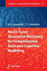 Book cover of Neuro-Fuzzy Associative Machinery for Comprehensive Brain and Cognition Modelling by Vladimir G. Ivancevic
