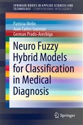 Book cover of Neuro Fuzzy Hybrid Models for Classification in Medical Diagnosis by Patricia Melin