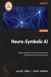 Book cover of Neuro-Symbolic AI by Alexiei Dingli