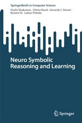 Book cover of Neuro Symbolic Reasoning and Learning by Paulo Shakarian