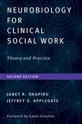 Book cover of Neurobiology For Clinical Social Work, Second Edition: Theory and Practice (Norton Series on Interpersonal Neurobiology) (2nd ed.) by Janet R. Shapiro