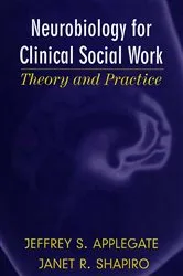 Book cover of Neurobiology for Clinical Social Work: Theory and Practice (Norton Series on Interpersonal Neurobiology) by Jeffrey S. Applegate
