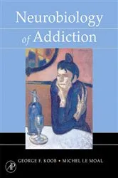 Book cover of Neurobiology of Addiction by George F. Koob