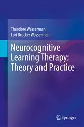 Book cover of Neurocognitive Learning Therapy: Theory and Practice by Theodore Wasserman