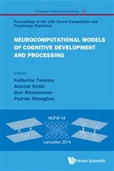 Book cover of Neurocomputational Models Of Cognitive Development And Processing - Proceedings Of The 14th Neural Computation And Psychology Workshop by Alastair Smith