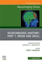 Book cover of Neuroimaging Anatomy, Part 1: Brain and Skull, An Issue of Neuroimaging Clinics of North America, E-Book by Massoud MD, PhD, Tarik F.