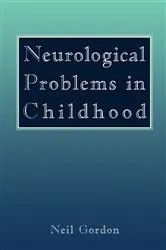 Book cover of Neurological Problems in Childhood by Neil Gordon