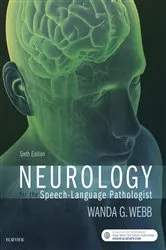 Book cover of Neurology for the Speech-Language Pathologist - E-Book (6th ed.) by Webb PhD, CCC-SLP, Wanda