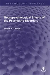 Book cover of Neuropsychological Effects of the Psychiatric Disorders by Simon F. Crowe
