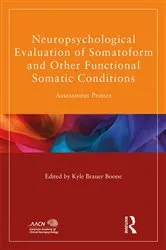 Book cover of Neuropsychological Evaluation of Somatoform and Other Functional Somatic Conditions by Kyle Brauer Boone