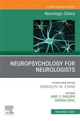 Book cover of Neuropsychology for Neurologists, An Issue of Neurologic Clinics, E-Book by Unknown