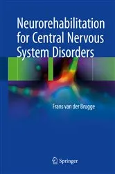 Book cover of Neurorehabilitation for Central Nervous System Disorders by Frans van der Brugge