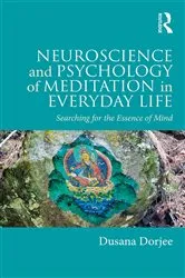Book cover of Neuroscience and Psychology of Meditation in Everyday Life by Dusana Dorjee