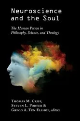 Book cover of Neuroscience and the Soul by Thomas M. Crisp