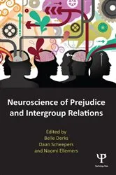 Book cover of Neuroscience of Prejudice and Intergroup Relations by Belle Derks