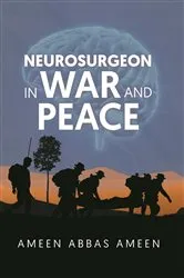 Book cover of Neurosurgeon in War and Peace by Ameen Abbas Ameen