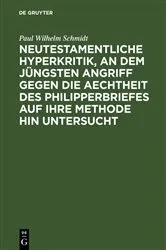 Book cover of Neutestamentliche Hyperkritik, an dem jüngsten Angriff gegen die Aechtheit des Philipperbriefes auf ihre Methode hin untersucht by Paul Wilhelm Schmidt