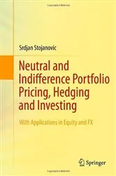 Book cover of Neutral and Indifference Portfolio Pricing, Hedging and Investing by Srdjan Stojanovic