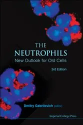 Book cover of Neutrophils, The: New Outlook For Old Cells (3rd Edition) by Dmitry I Gabrilovich
