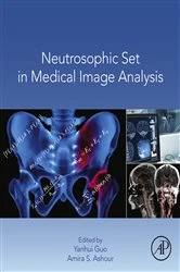Book cover of Neutrosophic Set in Medical Image Analysis by Yanhui Guo