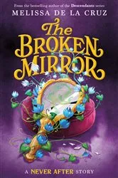 Book cover of Never After: The Broken Mirror by Melissa de la Cruz