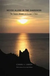 Book cover of NEVER ALONE IN THE DARKNESS by Carrie  A Gibson