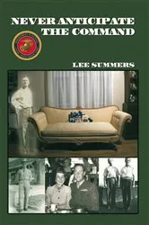Book cover of Never Anticipate the Command by Lee Summers