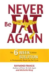Book cover of Never Be Fat Again by Raymond Francis