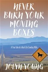 Book cover of Never Burn Your Moving Boxes by Jolyn Young