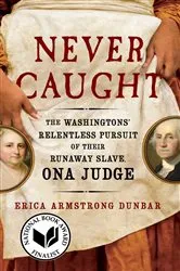 Book cover of Never Caught by Erica Armstrong Dunbar