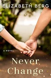 Book cover of Never Change by Elizabeth Berg