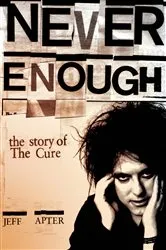 Book cover of Never Enough: The Story of The Cure by Jeff Apter