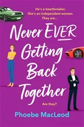 Book cover of Never Ever Getting Back Together by Phoebe MacLeod