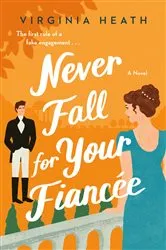Book cover of Never Fall for Your Fiancee by Virginia Heath