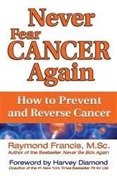 Book cover of Never Fear Cancer Again by Raymond Francis