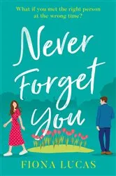 Book cover of Never Forget You by Fiona Lucas