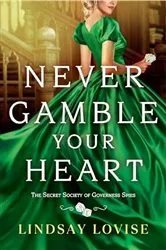 Book cover of Never Gamble Your Heart by Lindsay Lovise