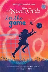 Book cover of Never Girls #12: In the Game (Disney: The Never Girls) by Kiki Thorpe